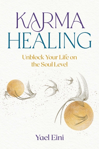 Бумажная книга «Karma Healing: Unblock Your Life on the Soul Level», автор Яэль Эйни - фото №1