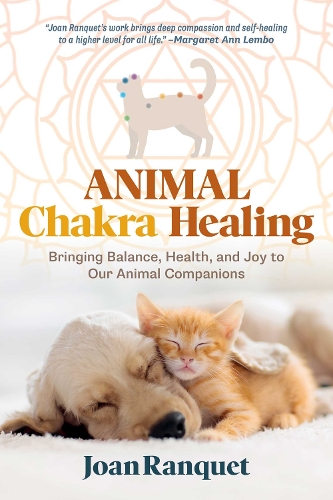 Бумажная книга «Animal Chakra Healing: Bringing Balance, Health, and Joy to Our Animal Companions», автор Джоан Ранке - фото №1