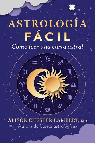 Бумажная книга «Astrología fácil: Cómo leer tu carta astral», автор Элисон Честер-Ламберт - фото №1