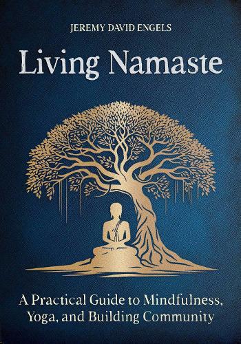 Паперова книга «Living Namaste: A Practical Guide to Mindfulness, Yoga, and Building Community», автор Джеремі Девід Енгельс - фото №1