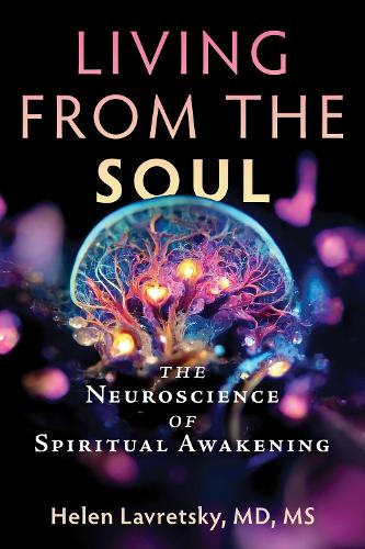 Бумажная книга «Living from the Soul: The Neuroscience of Spiritual Awakening», автор Хелен Лаврецки - фото №1