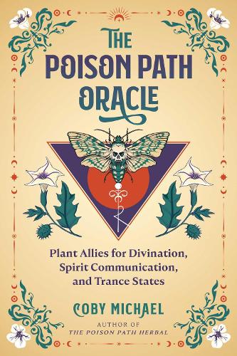 Бумажная книга «The Poison Path Oracle: Plant Allies for Divination, Spirit Communication, and Trance States», автор Коби Майкл - фото №1