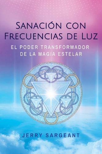 Бумажная книга «Sanación con frecuencias de luz: El poder transformador de la magia estelar», автор Джерри Сарджент - фото №1