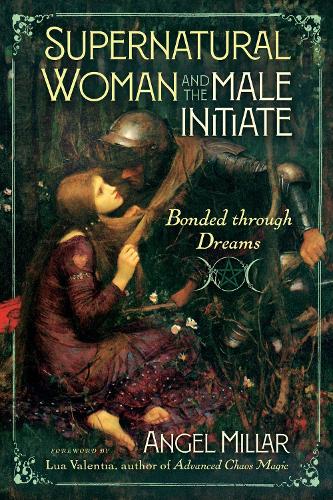 Паперова книга «Supernatural Woman and the Male Initiate: Bonded through Dreams», автор Анхель Міллар - фото №1
