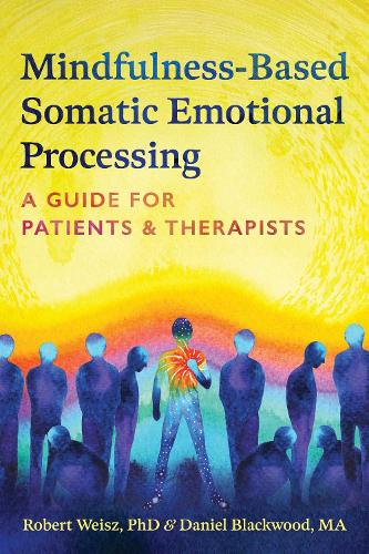 Бумажная книга «Mindfulness-Based Somatic Emotional Processing: A Guide for Patients and Therapists», авторов Дэниэл Блэквуд, Роберт Вайсс - фото №1