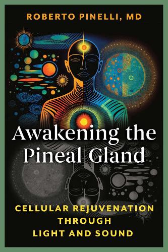 Бумажная книга «Awakening the Pineal Gland: Cellular Rejuvenation through Light and Sound», автор Роберто Пинелли - фото №1