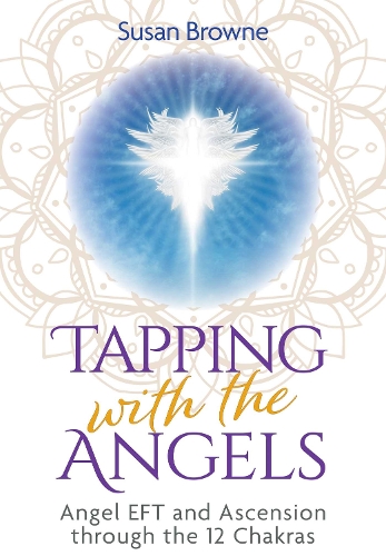 Паперова книга «Tapping with the Angels: Angel EFT and Ascension through the 12 Chakras», автор Сьюзен Браун - фото №1