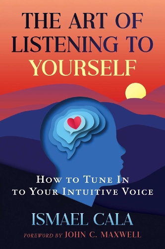 Бумажная книга «The Art of Listening to Yourself: How to Tune In to Your Intuitive Voice», автор Исмаэль Кала - фото №1
