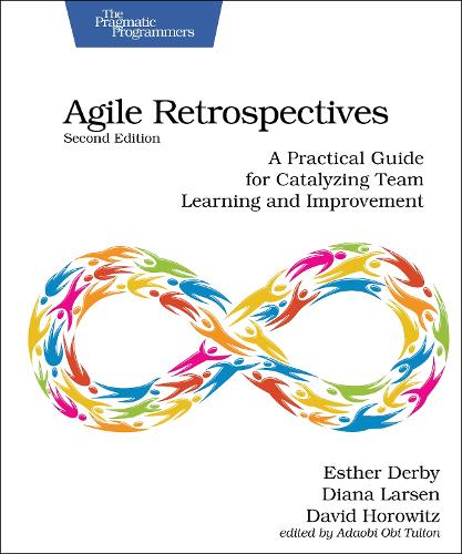 Паперова книга «Agile Retrospectives, Second Edition: A Practical Guide for Catalyzing Team Learning and Improvement», авторів Девід Горовіц, Діана Ларсен, Естер Дербі - фото №1