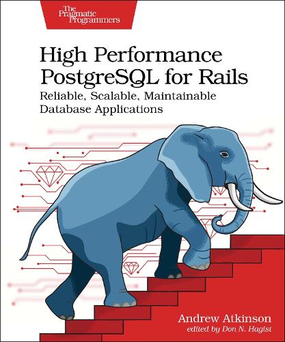 [object Object] «High Performance PostgreSQL for Rails: Reliable, Scalable, Maintainable Database Applications», автор Ендрю Аткінсон - фото №1