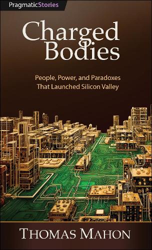 Бумажная книга «Charged Bodies: People, Power, and Paradoxes That Launched Silicon Valley», автор Томас Махон - фото №1