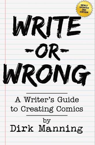 Бумажная книга «Write Or Wrong: Write Or Wrong: A Writer's Guide To Creating Comics [2nd Edition]», автор Дирк Мэннинг - фото №1