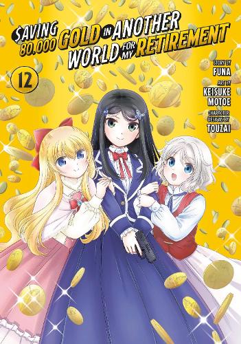 Бумажная книга «Saving 80,000 Gold in Another World for My Retirement 12 (Manga)», автор Кейсуке Мотое - фото №1
