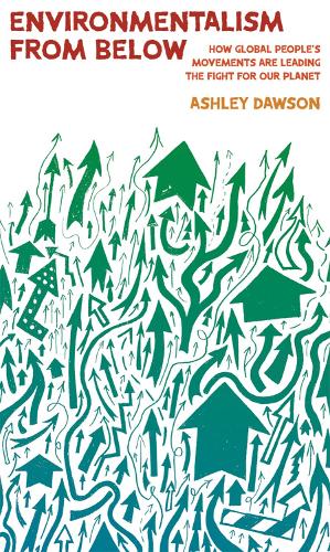 Бумажная книга «Environmentalism from Below: How Global People's Movements Are Leading the Fight for Our Planet», автор Эшли Доусон - фото №1