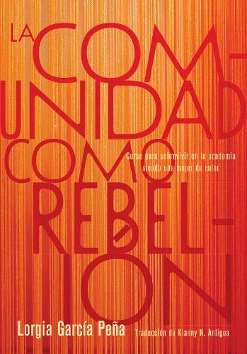 Бумажная книга «La comunidad como rebelin: Curso para sobrevivir en la academia siendo una mujer de color», автор Лоргия Гарка Пеа - фото №1