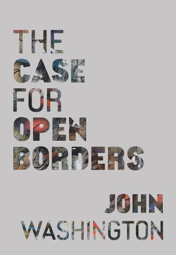 Паперова книга «The Case for Open Borders», автор Джон Вашингтон - фото №1