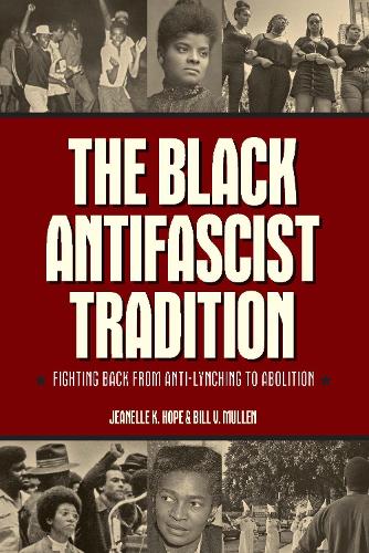 Бумажная книга «The Black Antifascist Tradition: Fighting Back From Anti-Lynching to Abolition», авторов Билл В. Маллен, Жанель К. Хоуп - фото №1