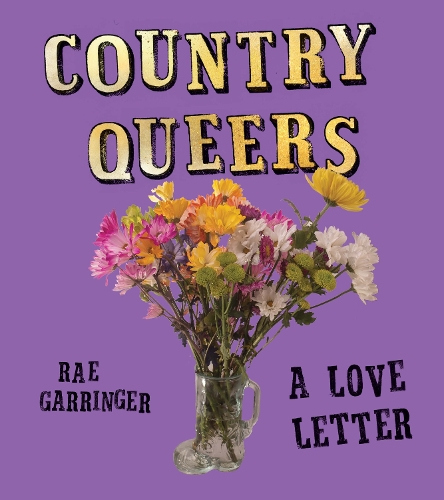 Бумажная книга «Country Queers: A Love Letter», автор Рэй Гаррингер - фото №1