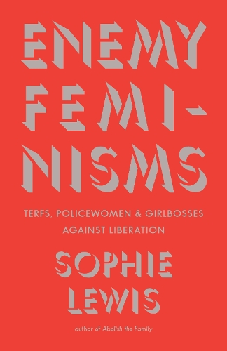 Бумажная книга «Enemy Feminisms: TERFs, Policewomen, and Girlbosses Against Liberation», автор Софи Льюис - фото №1