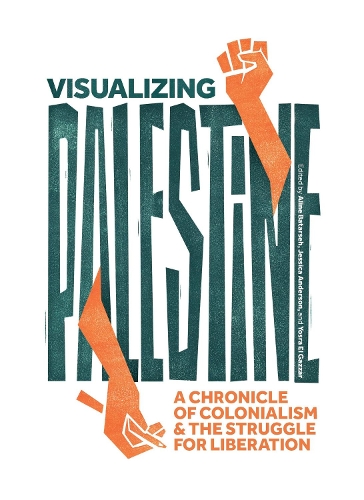 Бумажная книга «Visualizing Palestine: A Chronicle of Colonialism and the Struggle for Liberation» - фото №1