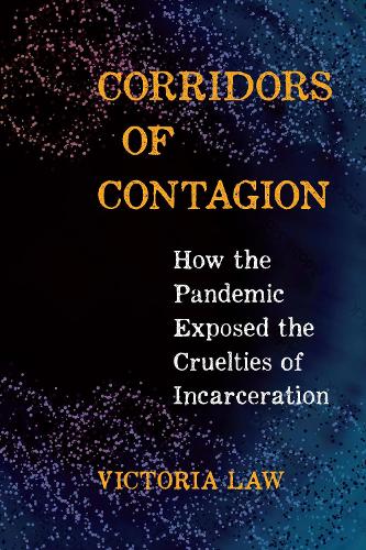 Паперова книга «Corridors of Contagion: How the Pandemic Exposed the Cruelties of Incarceration», автор Вікторія Лоу - фото №1