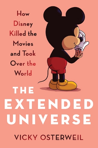 Бумажная книга «The Extended Universe: How Disney Killed the Movies and Took Over the World», автор Вики Остервейл - фото №1
