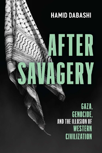 Паперова книга «After Savagery: Gaza, Genocide, and the Illusion of Western Civilization», автор Хамід Дабаші - фото №1