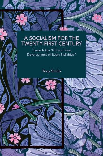 Paper book «A Socialism for the Twenty-First Century: Towards the ‘Full and Free Development of Every Individual’», author Тони Смит / Тоні Сміт /  - фото №1