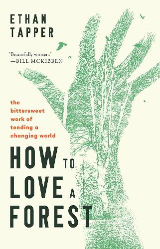 Бумажная книга «How to Love a Forest: The Bittersweet Work of Tending a Changing World», автор Итан Таппер - фото №1