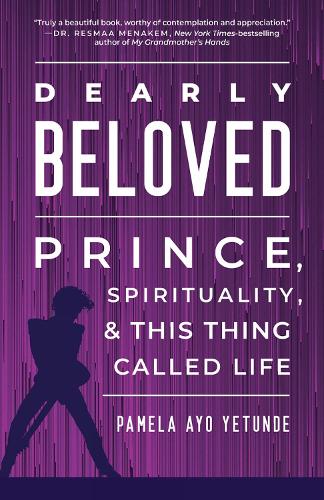 Бумажная книга «Dearly Beloved: Prince, Spirituality, and This Thing Called Life», автор Памела Айо Йетунде - фото №1
