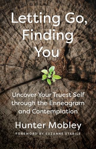 Бумажная книга «Letting Go, Finding You: Uncover Your Truest Self through the Enneagram and Contemplation», автор Хантер Мобли - фото №1