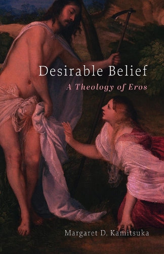 Бумажная книга «Desirable Belief: A Theology of Eros», автор Маргарет Д. Камицука - фото №1