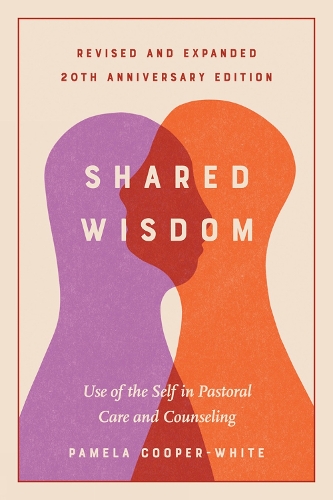 Бумажная книга «Shared Wisdom: Use of the Self in Pastoral Care and Counseling, Revised and Expanded 20th Anniversary Edition», автор Памела Купер-Уайт - фото №1