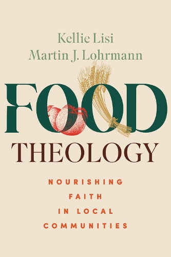 Бумажная книга «Food Theology: Nourishing Faith in Local Communities», автор Мартин Дж. Лорманн - фото №1