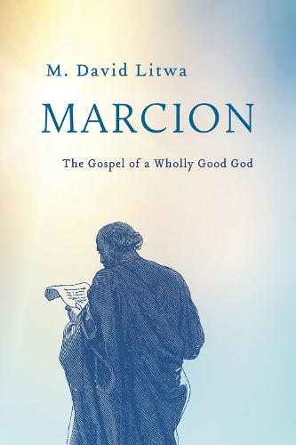 Бумажная книга «Marcion: The Gospel of a Wholly Good God», автор М. Дэвид Литва - фото №1