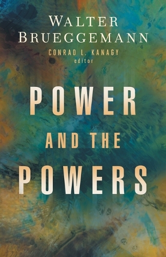 Паперова книга «Power and the Powers», авторів Конрад Л. Канагі, Волтер Брюггеманн - фото №1