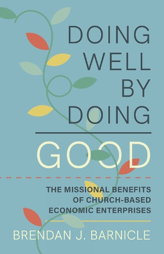 Бумажная книга «Doing Well by Doing Good: The Missional Benefits of Church-Based Economic Enterprises», автор Брендан Дж. Барникл - фото №1