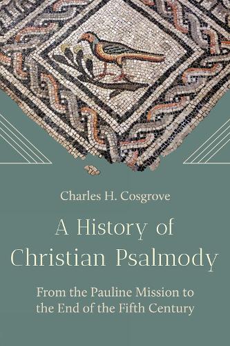 Бумажная книга «A History of Christian Psalmody: From the Pauline Mission to the End of the Fifth Century», автор Чарльз Х. Косгроув - фото №1