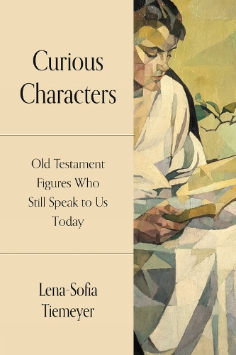 Паперова книга «Curious Characters: Old Testament Figures Who Still Speak to Us Today», автор Лена-Софія Тімайєр - фото №1