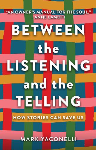 Паперова книга «Between the Listening and the Telling: How Stories Can Save Us», автор Марк Яконеллі - фото №1