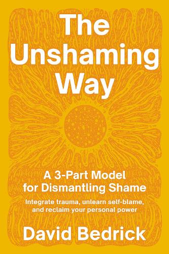 Бумажная книга «Unshaming Way, The: A Compassionate Guide to Dismantling Shame--Heal from trauma, unlearn self-blame, and reclaim your story», автор Дэвид Бэдрик - фото №1