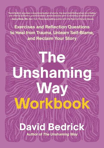 Бумажная книга «The Unshaming Way Workbook: Exercises and Reflection Questions to Heal from Trauma, Unlearn Self-Blame, and Reclaim Your Story», автор Дэвид Бэдрик - фото №1