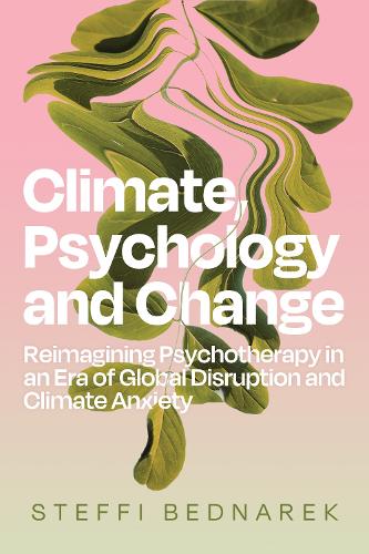 Бумажная книга «Climate, Psychology, and Change: Reimagining Psychotherapy in an Era of Global Disruption and Climate Anxiety» - фото №1