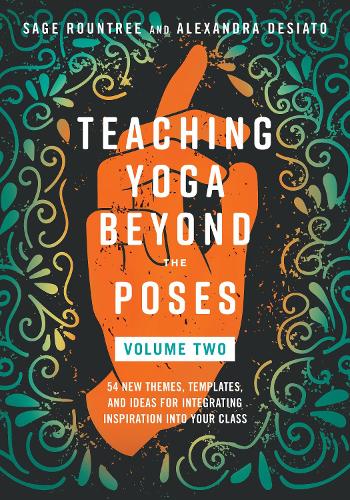 [object Object] «Teaching Yoga Beyond the Poses, Volume 2: 54 New Themes, Templates, and Ideas for Integrating Inspiration into Your Class», авторов Александра ДеСиато, Сейдж Раунтри - фото №1