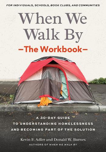 Бумажная книга «When We Walk By: The Workbook: A 30-Day Guide to Understanding Homelessness and Becoming Part of the Solution--For Individuals, schools, book clubs, and communities», автор Кевин Ф. Адлер - фото №1
