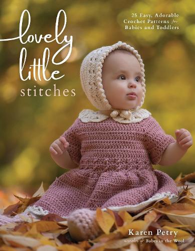 Бумажная книга «Lovely Little Stitches: 25 Easy, Adorable Crochet Patterns for Babies and Toddlers», автор Карен Петри - фото №1