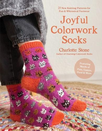 Бумажная книга «Joyful Colorwork Socks: 25 New Knitting Patterns for Fun & Whimsical Footwear Featuring Pets, Games, Food, Hobbies & More», автор Шарлотта Стоун - фото №1