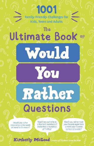 Бумажная книга «The Ultimate Book of Would You Rather Questions: 1001 Family-Friendly Challenges for Kids, Teens and Adults», автор Кимберли Маклеод - фото №1
