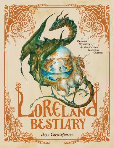 Бумажная книга «Loreland Bestiary: An Illustrated Mythology of the World’s Most Fantastical Creatures», автор Хоуп Кристофферсон - фото №1