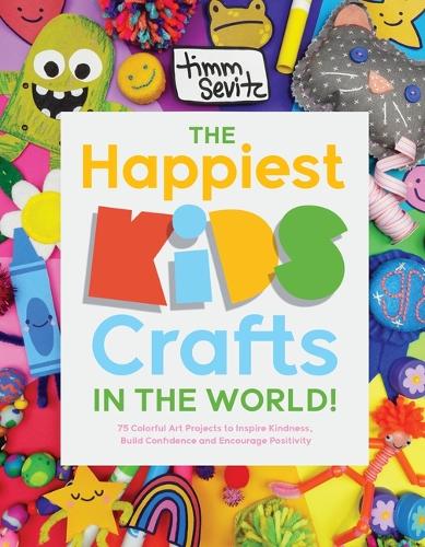 Бумажная книга «The Happiest Kids Crafts in the World!: 75 Colorful Art Projects to Inspire Kindness, Build Confidence and Encourage Positivity», автор Тимм Севиц - фото №1